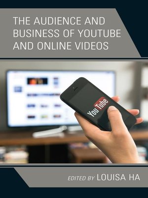 cover image of The Audience and Business of YouTube and Online Videos